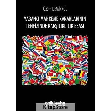 Yabancı Mahkeme Kararlarının Tenfizinde Karşılıklılık Esası - Özüm Demirkol