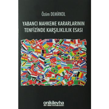 Yabancı Mahkeme Kararlarının Tenfizinde Karşılıklılık Esası - Özüm Demirkol
