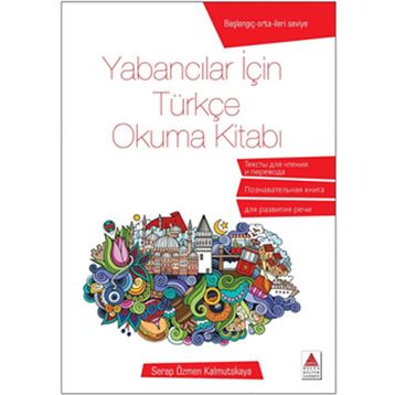 Yabancılar İçin Türkçe Okuma Kitabı - Serap Özmen Kalmutskaya - Delta Yayınları