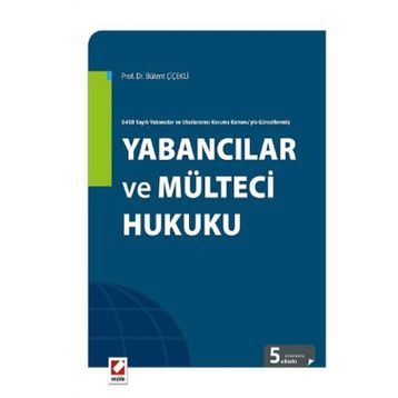 Yabancılar ve Mülteci Hukuku - Bülent Çiçekli