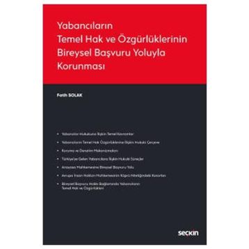 Yabancıların Temel Hak ve Özgürlüklerinin Bireysel Başvuru Yoluyla Korunması - Seçkin Yayınevi