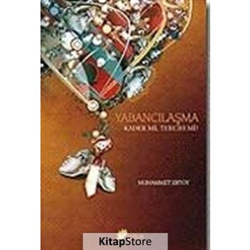 YABANCILAŞMA KADER MI, TERCIH MI? - MUHAMMET ERTOY