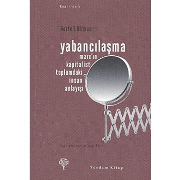 YABANCILAŞMA MARX'IN KAPITALIST TOPLUMDAKI İNSAN ANLAYIŞI - BERTELL OLLMAN