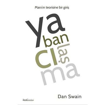 YABANCILAŞMA MARX'IN TEORISINE BIR GIRIŞ - DAN SWAIN