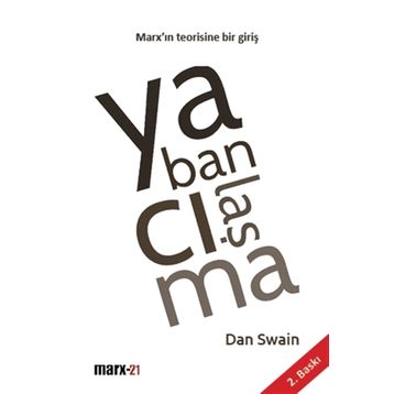 YABANCILAŞMA MARX'IN TEORISINE BIR GIRIŞ - DAN SWAIN