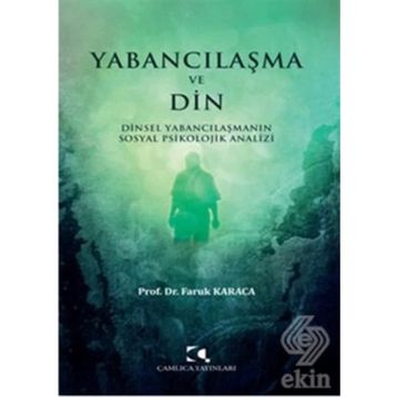 Yabancılaşma ve Din - Faruk Karaca