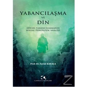 Yabancılaşma ve Din - Faruk Karaca
