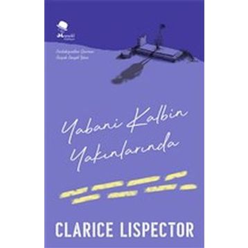Yabani Kalbin Yakınlarında - Clarice Lispector