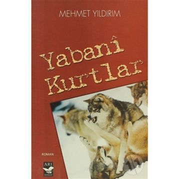 Yabani Kurtlar - Mehmet Yıldırım