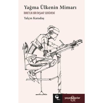 Yağma Ülkenin Mimarı - Yalçın Karadaş