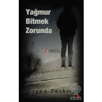 YAĞMUR BITMEK ZORUNDA - ÖZGÜN TÜRKELİ
