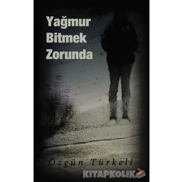 YAĞMUR BITMEK ZORUNDA - ÖZGÜN TÜRKELİ
