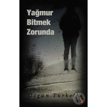 YAĞMUR BITMEK ZORUNDA - ÖZGÜN TÜRKELİ