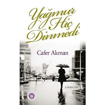 Yağmur Hiç Dinmedi - Cafer Akman