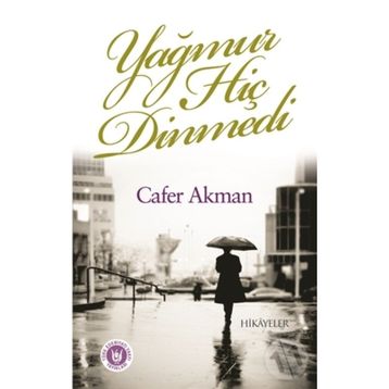 Yağmur Hiç Dinmedi - Cafer Akman