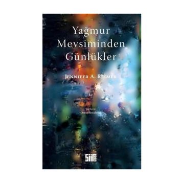 Yağmur Mevsiminden Günlükler - Jennifer A. Reimer