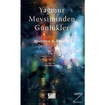 Yağmur Mevsiminden Günlükler - Jennifer A. Reimer