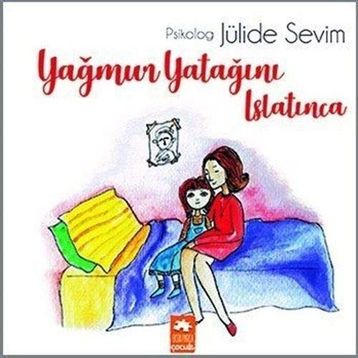 Yağmur Yatağını Islatınca - Jülide Sevim