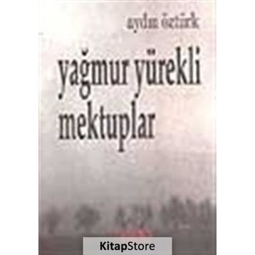 YAĞMUR YÜREKLİ MEKTUPLAR - AYDIN ÖZTÜRK