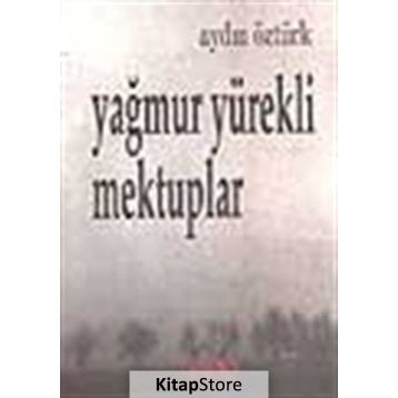 YAĞMUR YÜREKLİ MEKTUPLAR - AYDIN ÖZTÜRK