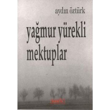 YAĞMUR YÜREKLİ MEKTUPLAR - AYDIN ÖZTÜRK