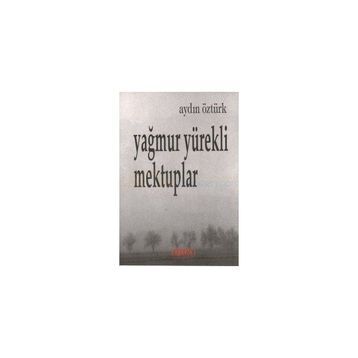 YAĞMUR YÜREKLİ MEKTUPLAR - AYDIN ÖZTÜRK