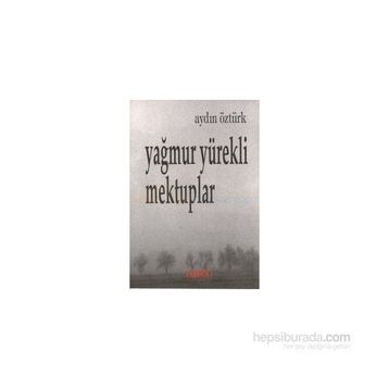YAĞMUR YÜREKLİ MEKTUPLAR - AYDIN ÖZTÜRK