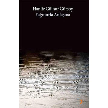 YAĞMURLA ANLAŞMA - HANIFE GÜLNUR GÜRSOY