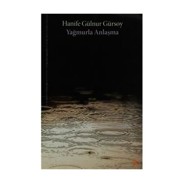 YAĞMURLA ANLAŞMA - HANIFE GÜLNUR GÜRSOY