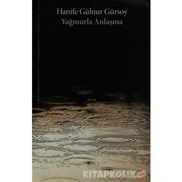 YAĞMURLA ANLAŞMA - HANIFE GÜLNUR GÜRSOY