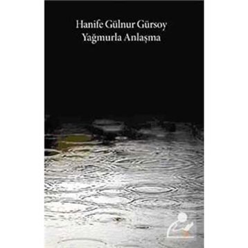 YAĞMURLA ANLAŞMA - HANIFE GÜLNUR GÜRSOY