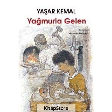 Yağmurla Gelen - Yaşar Kemal