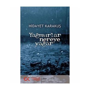 Yağmurlar Nereye Yağar - Hidayet Karakuş