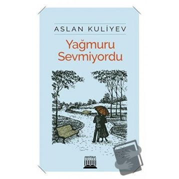 Yağmuru Sevmiyordu - Aslan Kuliyev