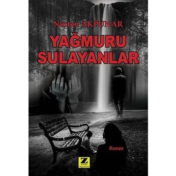 Yağmuru Sulayanlar - Nurten Akpunar