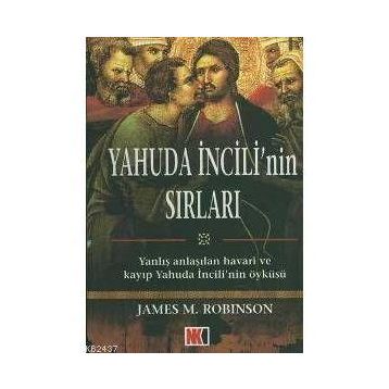 YAHUDA İNCİLİ'NİN SIRLARI - JAMES M. ROBINSON