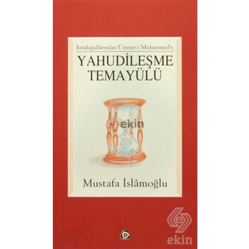 YAHUDILEŞME TEMAYÜLÜ - MUSTAFA İSLAMOĞLU