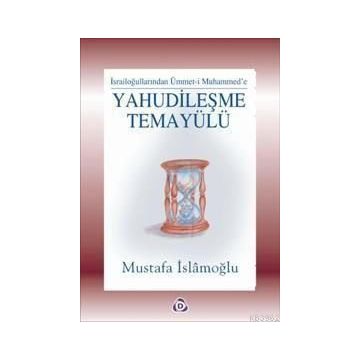 YAHUDILEŞME TEMAYÜLÜ - MUSTAFA İSLAMOĞLU