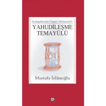 YAHUDILEŞME TEMAYÜLÜ - MUSTAFA İSLAMOĞLU