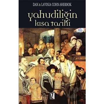 YAHUDİLİĞİN KISA TARIHI - DAN COHN-SHERBOK;LAVINIA COHN-SHERBOK