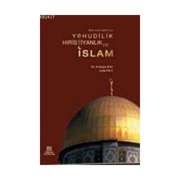 YAHUDILIK HIRİSTİYANLIK VE İSLAM - ERDOĞAN BAŞ