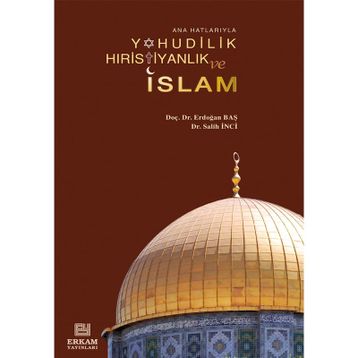 YAHUDILIK HIRİSTİYANLIK VE İSLAM - ERDOĞAN BAŞ