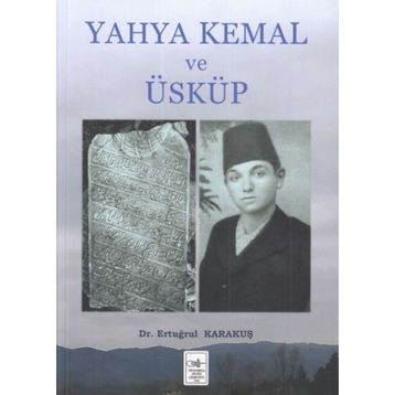 Yahya Kemal Ve Üsküp - Ertuğrul Karakuş