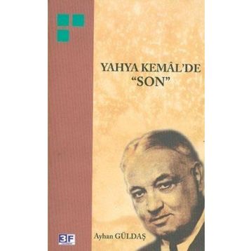 YAHYA KEMAL´DE "SON" - AYHAN GÜLDAŞ (ISBN:9789944997454)