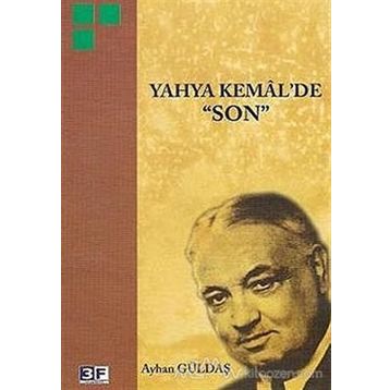 YAHYA KEMAL´DE "SON" - AYHAN GÜLDAŞ (ISBN:9789944997454)