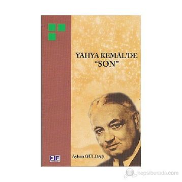 YAHYA KEMAL´DE "SON" - AYHAN GÜLDAŞ (ISBN:9789944997454)