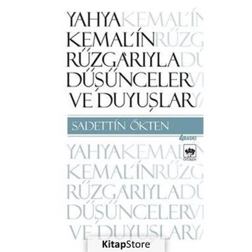 Yahya Kemal'in Rüzgarıyla Düşünceler ve Duyuşlar - Sadettin Ötken