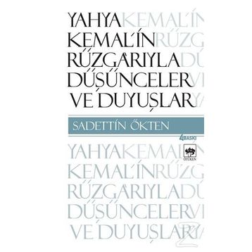 Yahya Kemal'in Rüzgarıyla Düşünceler ve Duyuşlar - Sadettin Ötken