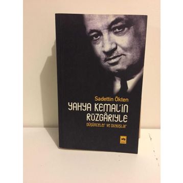 Yahya Kemal'in Rüzgarıyla Düşünceler ve Duyuşlar - Sadettin Ötken