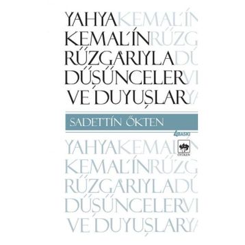 Yahya Kemal'in Rüzgarıyla Düşünceler ve Duyuşlar - Sadettin Ötken